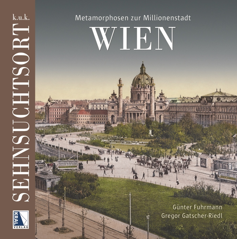 Cover: 9783991031475 | K.u.k. Sehnsuchtsort Wien | Metamorphosen zur Millionenstadt | Buch