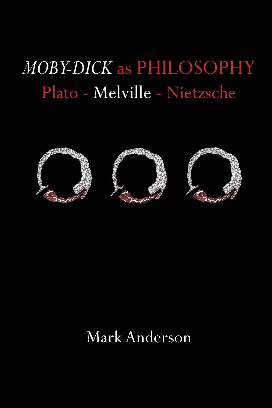 Cover: 9780996772501 | Moby-Dick as Philosophy | Plato - Melville - Nietzsche | Mark Anderson