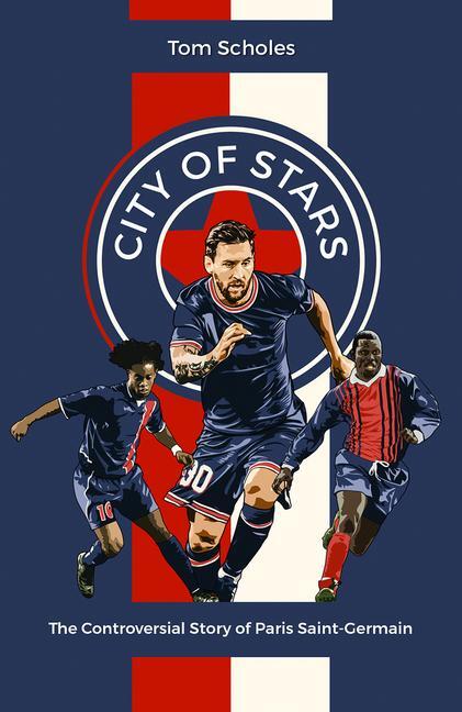 Cover: 9781801501538 | City of Stars | The Controversial Story of Paris Saint-Germain | Buch