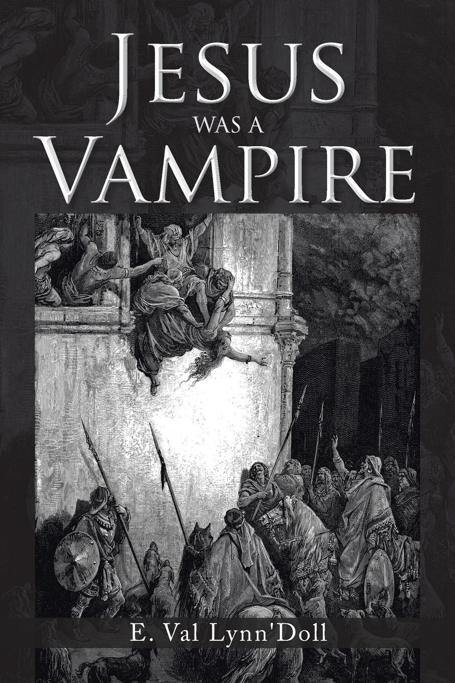 Cover: 9781491851609 | Jesus Was a Vampire | E. Val Lynn'doll | Taschenbuch | Englisch | 2014