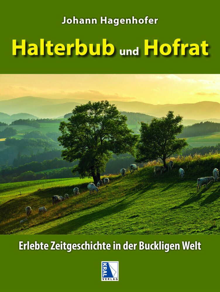 Cover: 9783990249901 | Halterbub und Hofrat | Erlebte Zeitgeschichte in der Buckligen Welt
