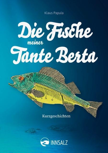 Cover: 9783903496040 | Die Fische meiner Tante Berta | Kurzgeschichten | Klaus Papula | Buch