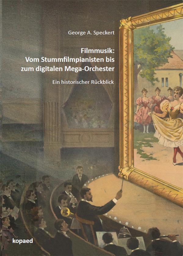 Cover: 9783968480978 | Filmmusik: Vom Stummfilmpianisten bis zum digitalen Mega-Orchester