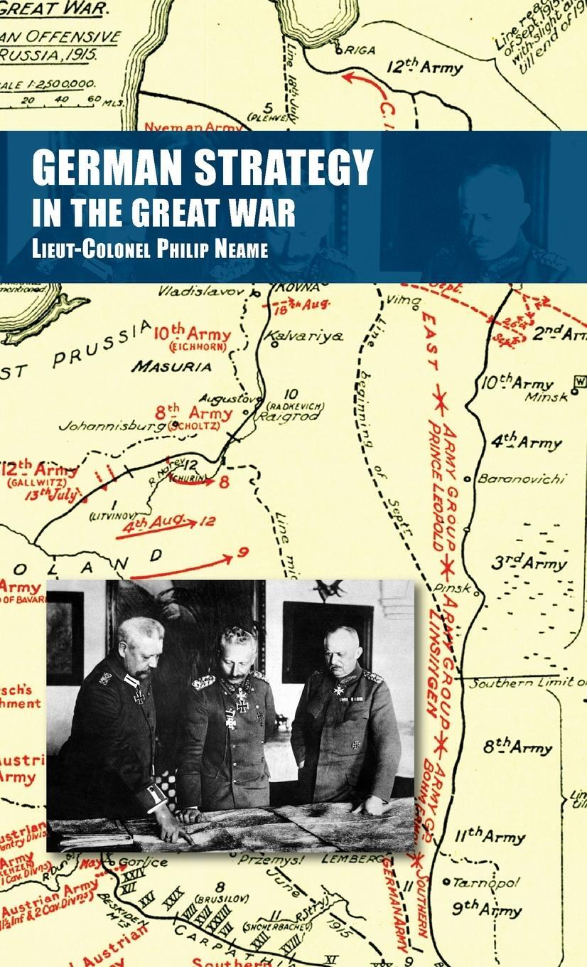 Cover: 9781783319244 | GERMAN STRATEGY IN THE GREAT WAR | Lieut-Colonel Philip Neame | Buch