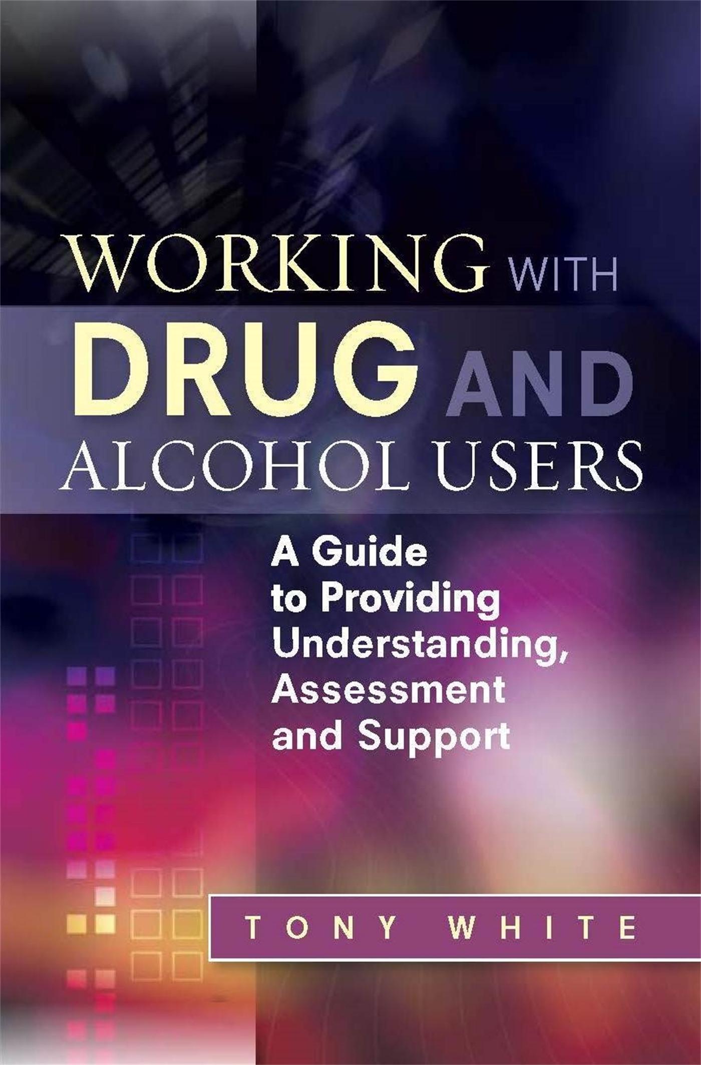 Cover: 9781849052948 | Working with Drug and Alcohol Users | Tony White | Taschenbuch | 2012