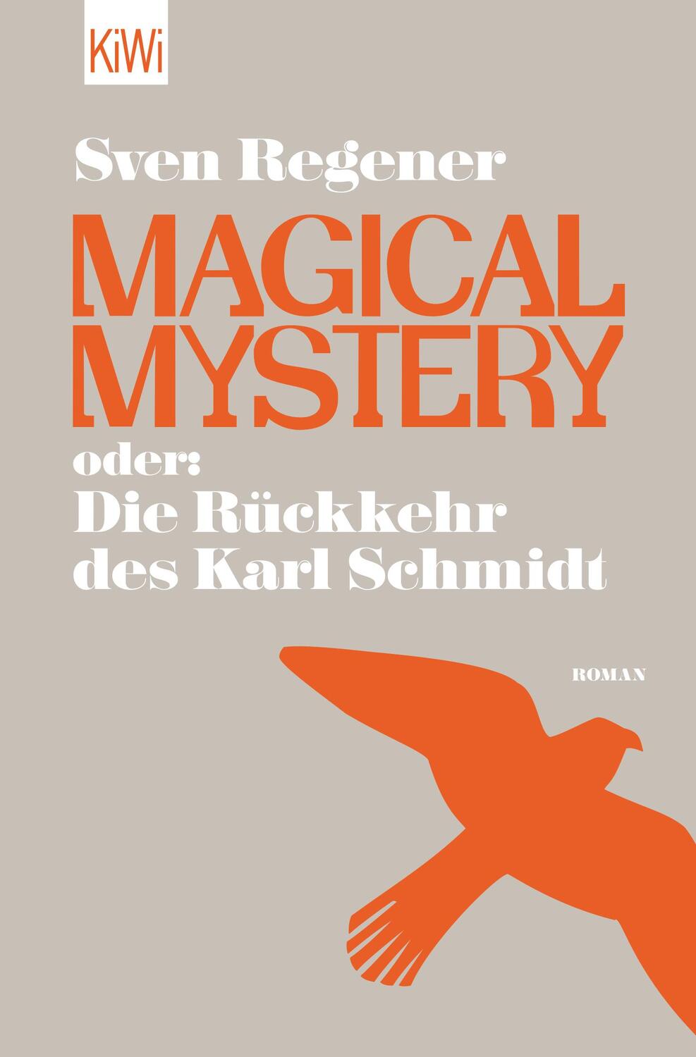 Cover: 9783462046892 | Magical Mystery oder: Die Rückkehr des Karl Schmidt | Sven Regener