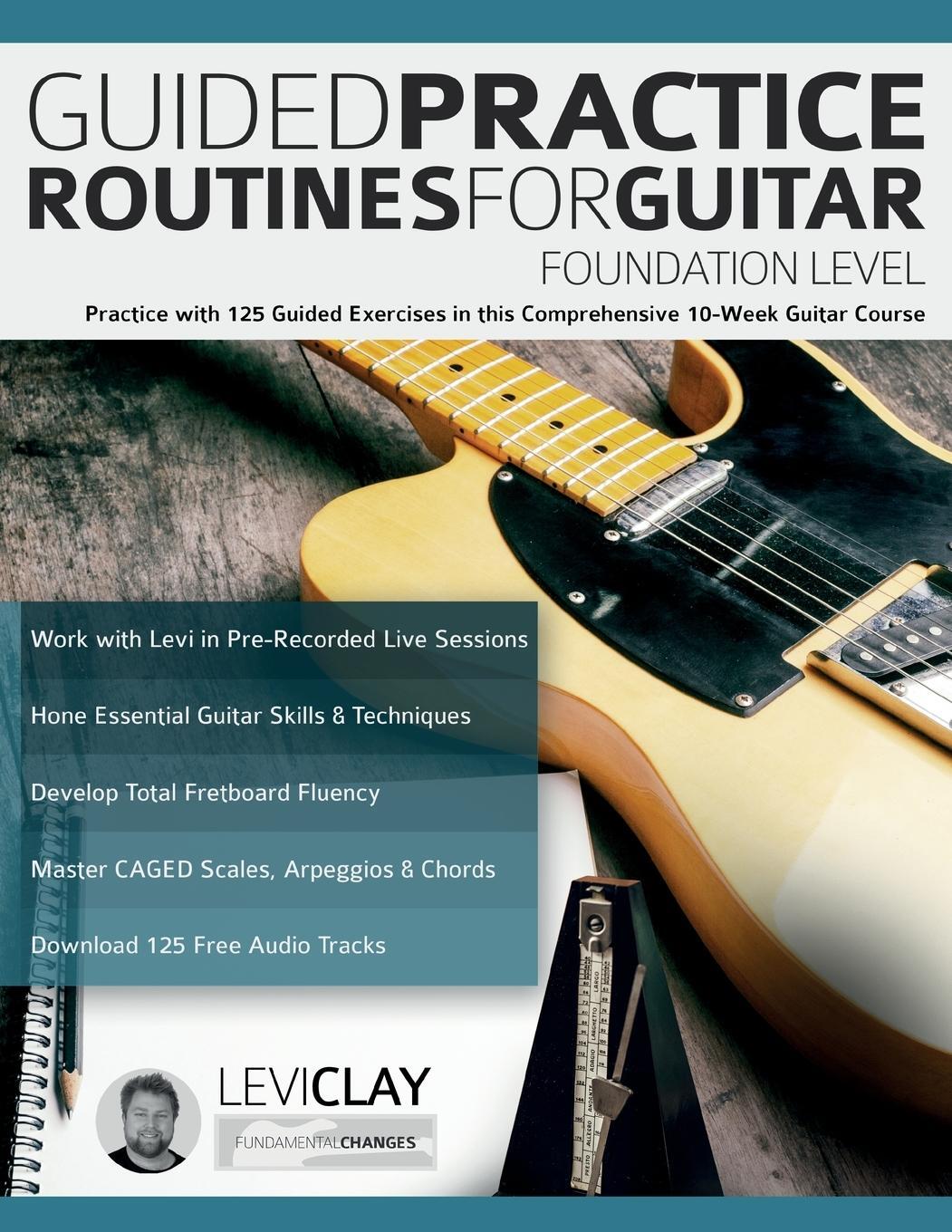 Cover: 9781789334098 | Guided Practice Routines For Guitar - Foundation Level | Levi Clay