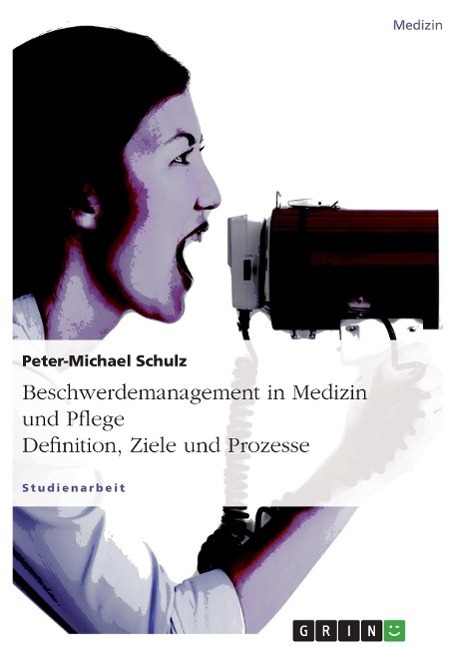 Cover: 9783638645461 | Beschwerdemanagement in Medizin und Pflege. Definition, Ziele und...