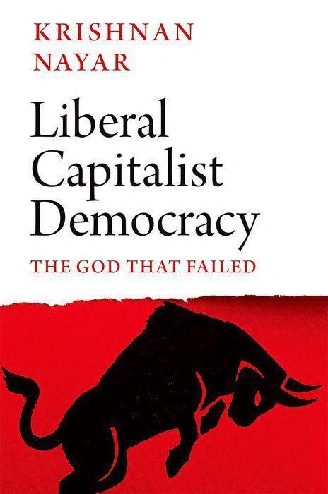 Cover: 9781787389496 | Liberal Capitalist Democracy | The God that Failed | Krishnan Nayar