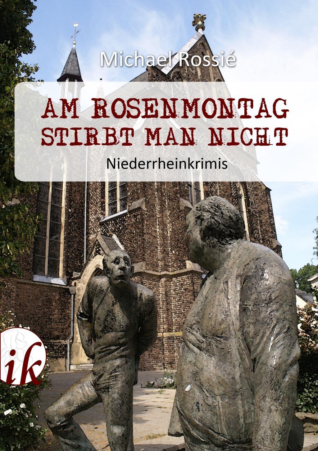 Cover: 9783944514192 | Am Rosenmontag stirbt man nicht | Niederrheinkrimis | Michael Rossié