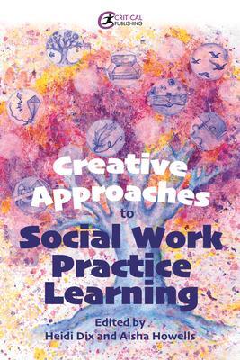 Cover: 9781915080011 | Creative Approaches to Social Work Practice Learning | Taschenbuch