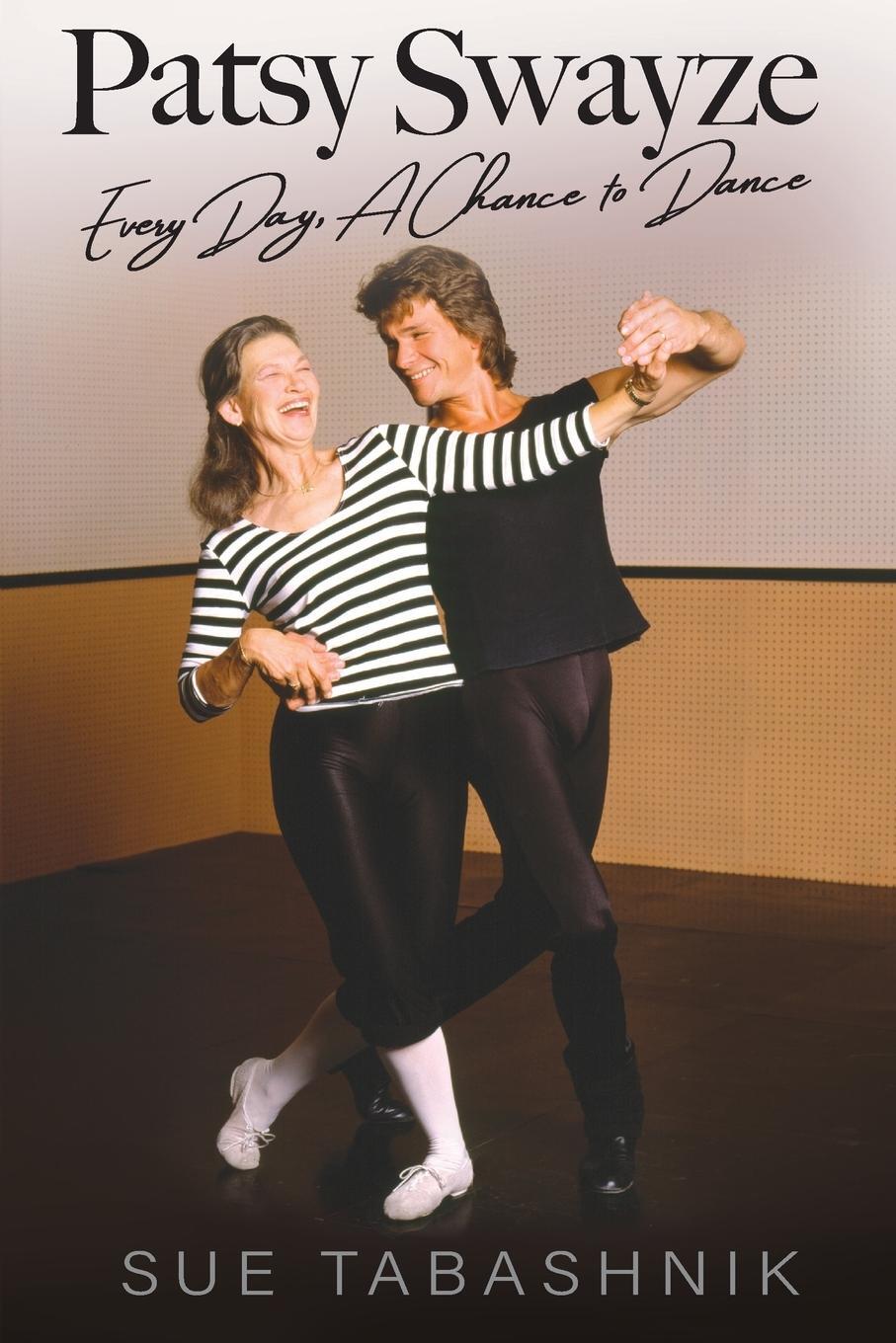 Cover: 9780989408660 | PATSY SWAYZE | Every Day, A Chance to Dance | Sue Tabashnik | Buch