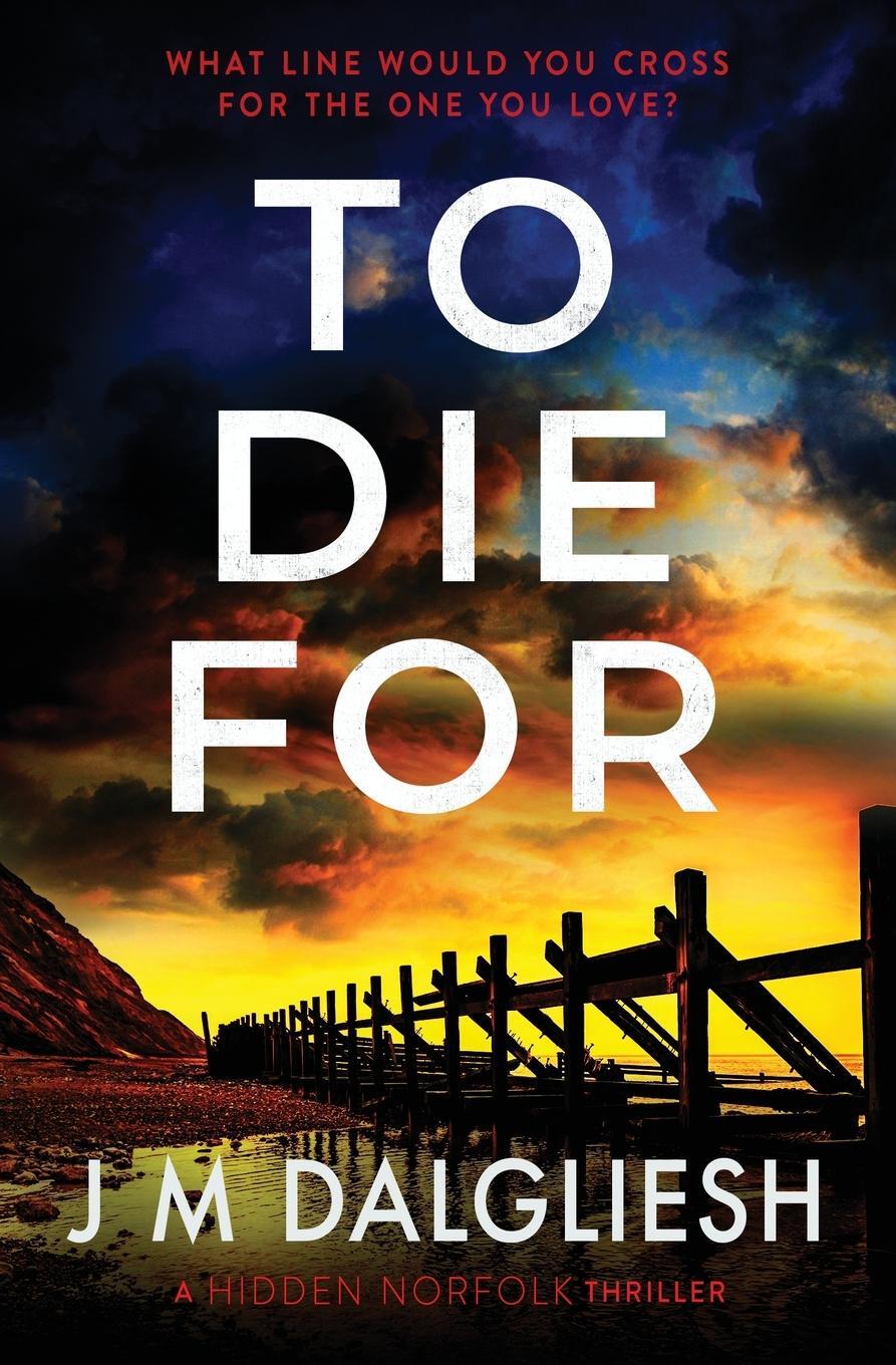 Cover: 9781800802629 | To Die For | J M Dalgliesh | Taschenbuch | Hidden Norfolk | Paperback