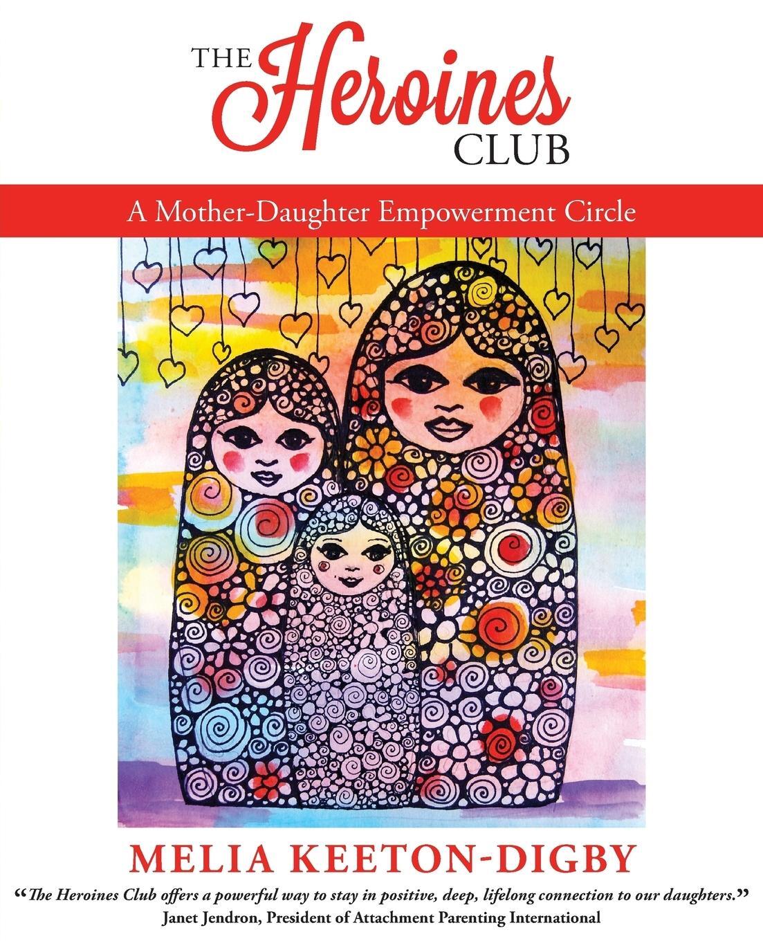 Cover: 9781910559147 | The Heroines Club | A Mother-Daughter Empowerment Circle | Taschenbuch