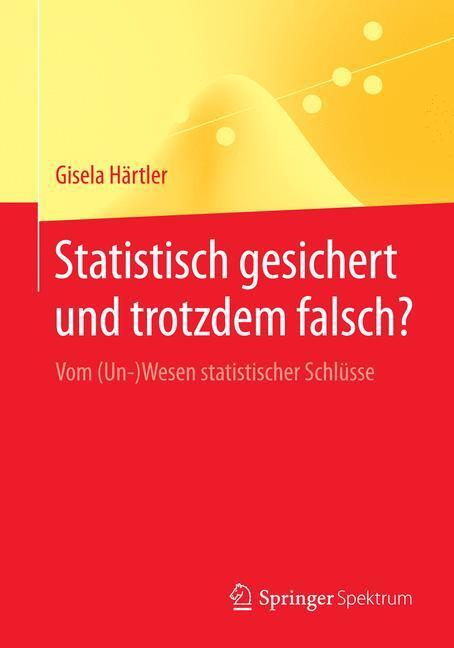Cover: 9783662433560 | Statistisch gesichert und trotzdem falsch? | Gisela Härtler | Buch