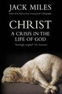 Cover: 9780099558224 | Christ | A Crisis In The Life Of God | Jack Miles | Taschenbuch | 2011