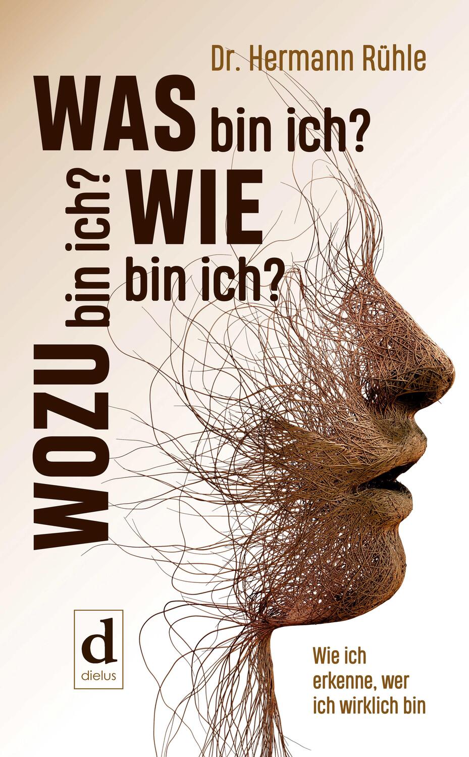 Cover: 9783981938340 | Was bin ich? Wie bin ich? Wozu bin ich? | Hermann Rühle | Taschenbuch
