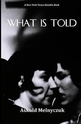 Cover: 9780983677420 | What Is Told | Askold Melnyczuk | Taschenbuch | Englisch | 2011