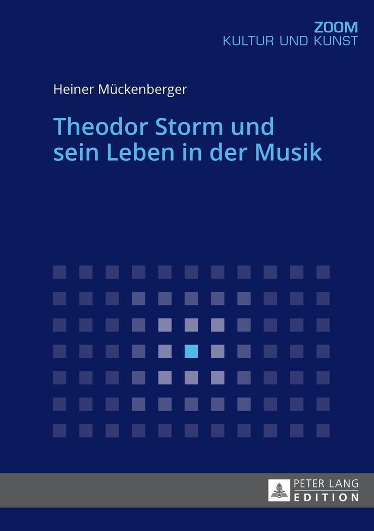 Cover: 9783631726693 | Theodor Storm und sein Leben in der Musik | Heiner Mückenberger | Buch