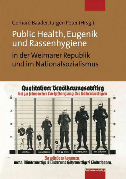 Public Health, Eugenik und Rassenhygiene in der Weimarer Republik und im Nationalsozialismus - Baader, Gerhard