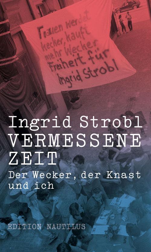 Cover: 9783960542285 | Vermessene Zeit | Der Wecker, der Knast und ich | Ingrid Strobl | Buch