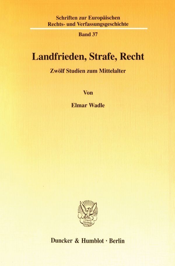 Cover: 9783428099122 | Landfrieden, Strafe, Recht. | Zwölf Studien zum Mittelalter. | Wadle