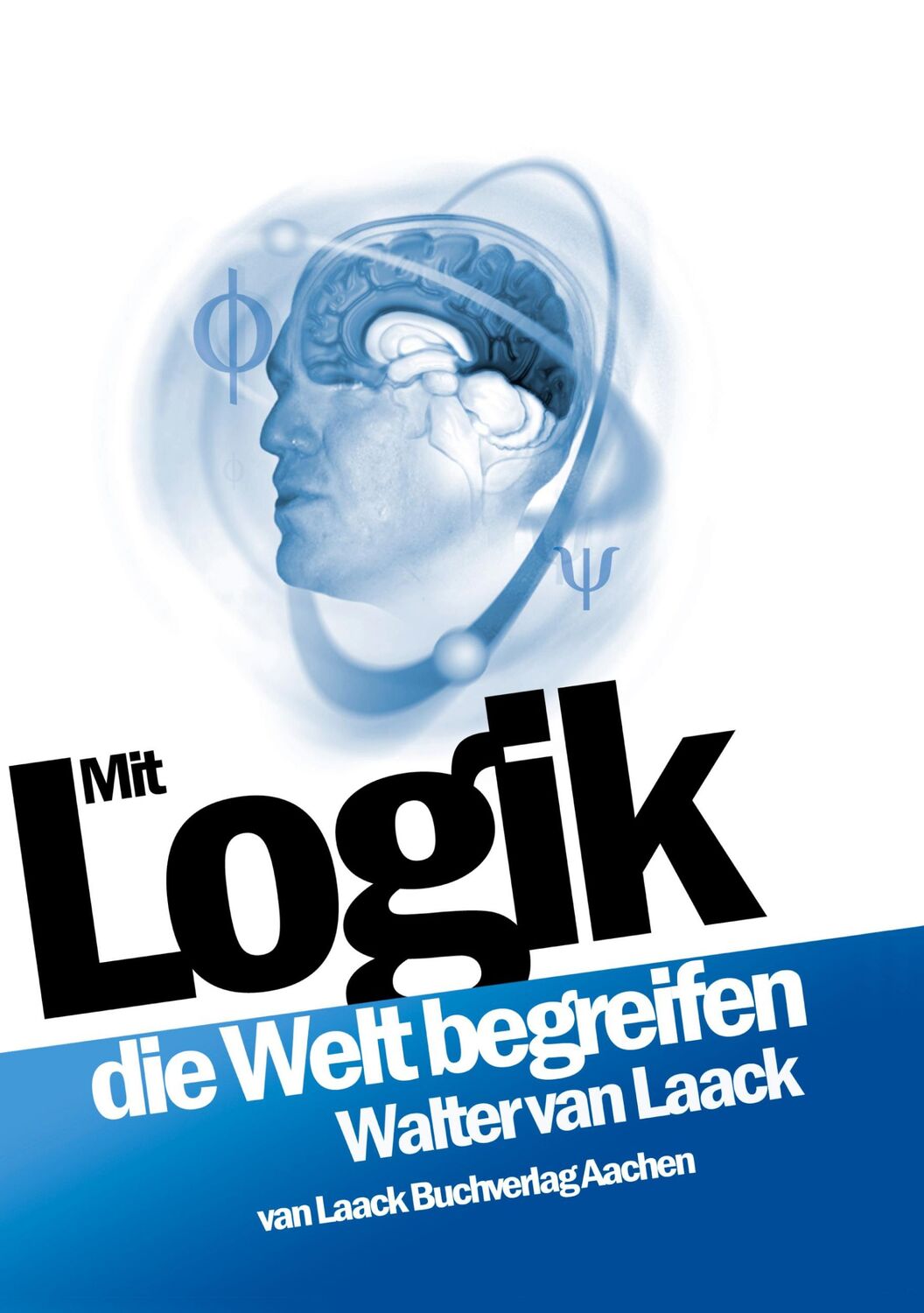 Cover: 9783936624076 | Mit Logik die Welt begreifen | Walter van Laack | Buch | 380 S. | 2005