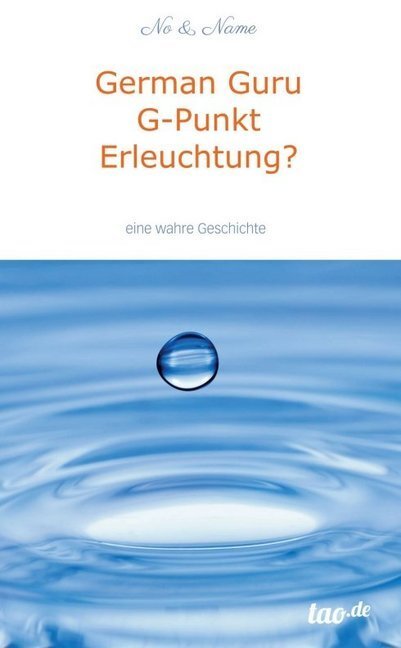 Cover: 9783958027480 | German Guru G-Punkt Erleuchtung? | Eine wahre Geschichte | No &amp; Name