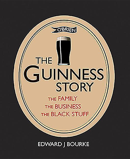 Cover: 9781847178435 | The Guinness Story | The Family, the Business and the Black Stuff