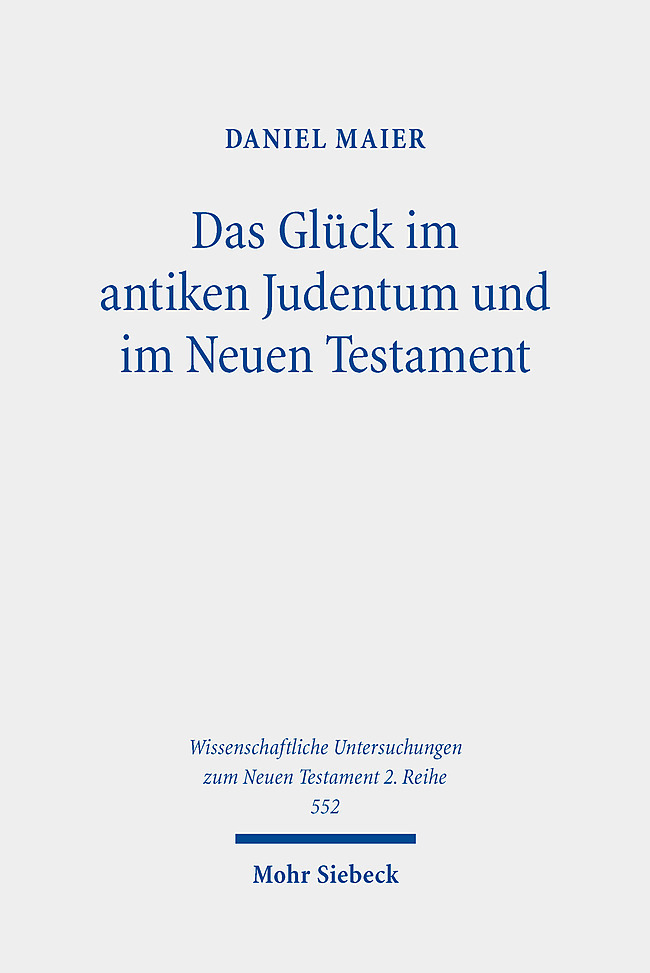 Cover: 9783161598647 | Das Glück im antiken Judentum und im Neuen Testament | Daniel Maier