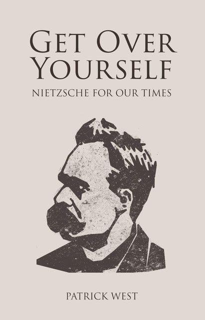 Cover: 9781845409333 | Get Over Yourself | Nietzsche for Our Times | Patrick West | Buch