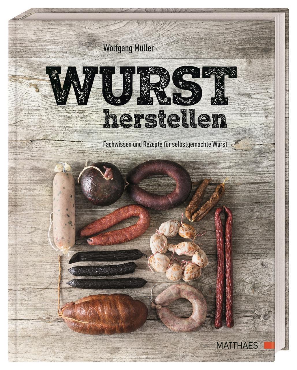 Cover: 9783985410514 | Wurst herstellen | Fachwissen und Rezepte für selbstgemachte Wurst
