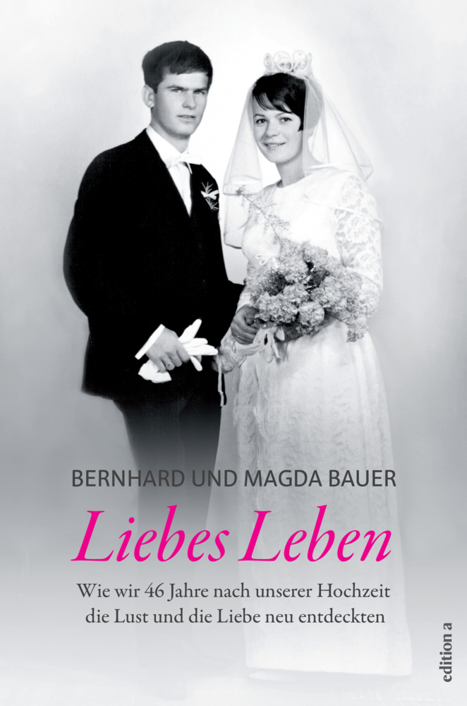 Cover: 9783990011768 | Liebes Leben | Bernhard Bauer (u. a.) | Buch | 2016 | edition a