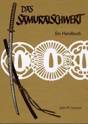 Cover: 9783931425005 | Das Samuraischwert | Ein Handbuch | John M. Yumoto | Buch