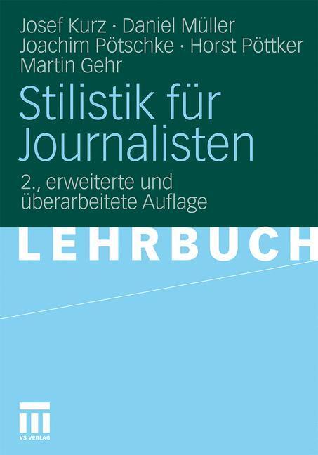 Cover: 9783531334349 | Stilistik für Journalisten | Josef Kurz (u. a.) | Taschenbuch | 2010