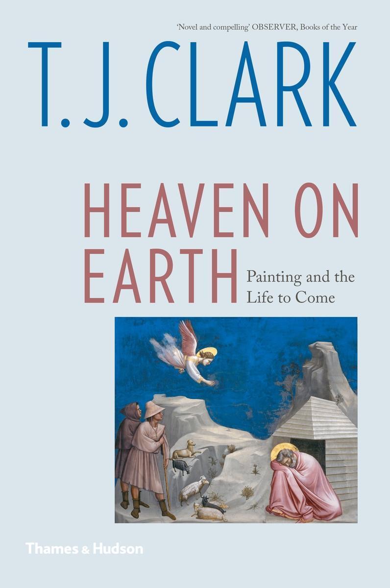 Cover: 9780500295540 | Heaven on Earth | Painting and the Life to Come | T. J. Clark | Buch