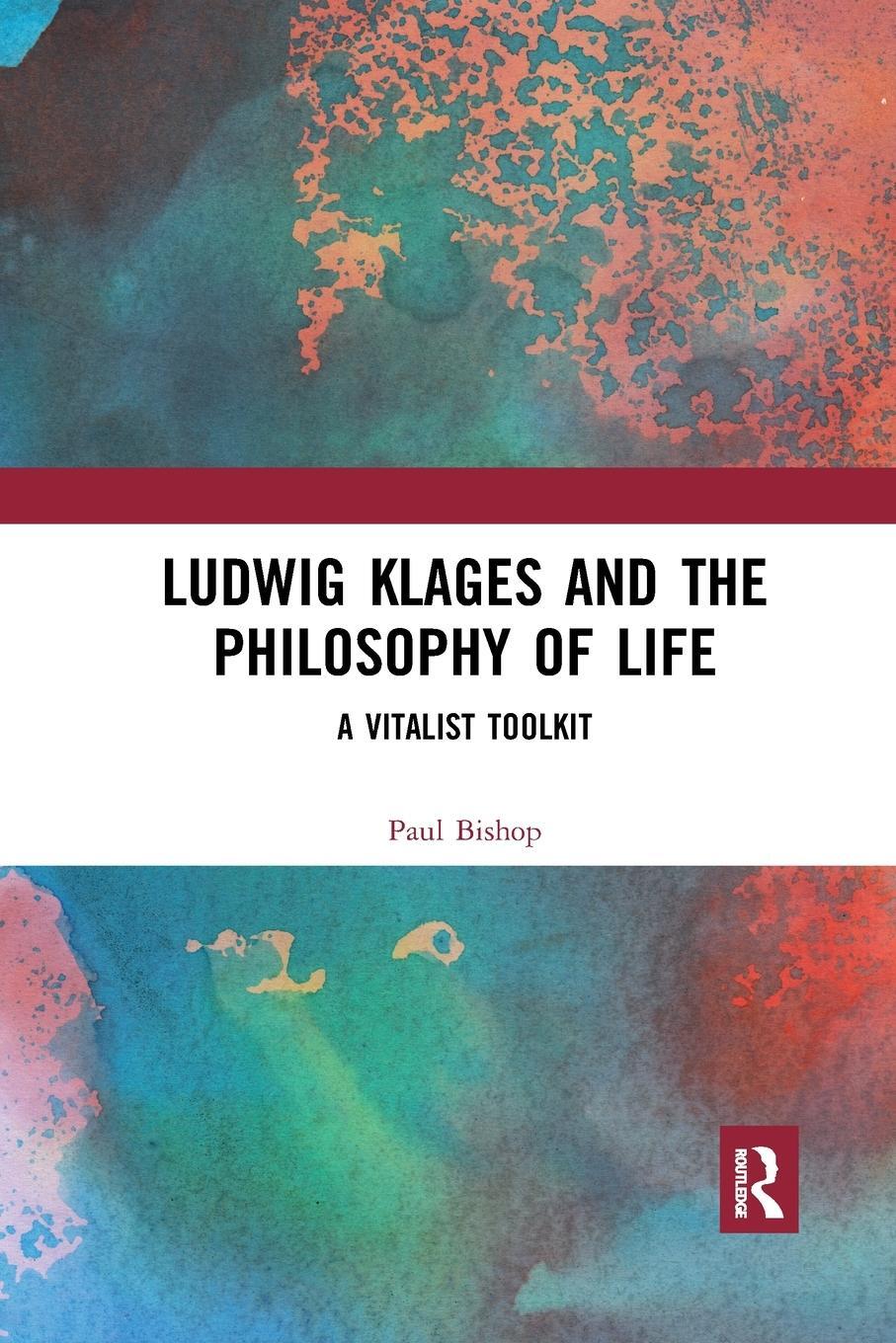 Cover: 9780367252526 | Ludwig Klages and the Philosophy of Life | A Vitalist Toolkit | Bishop