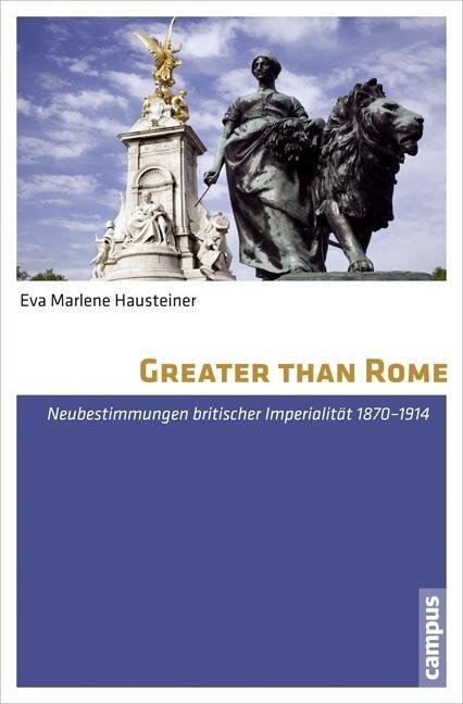 Cover: 9783593503073 | Greater than Rome | Neubestimmungen britischer Imperialität 1870-1914