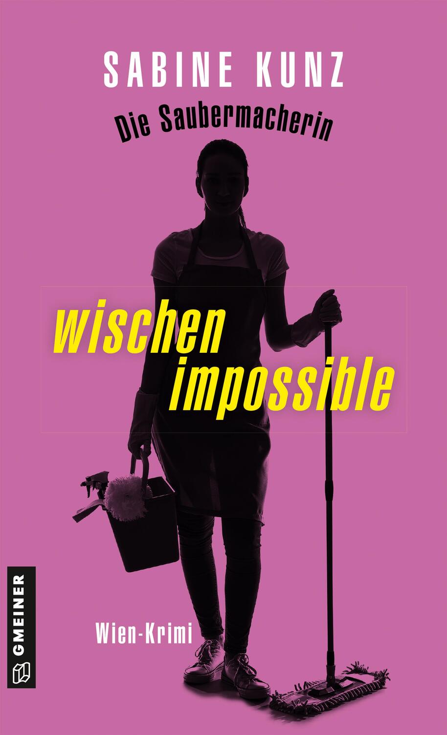 Cover: 9783839203460 | Die Saubermacherin - wischen impossible | Wien-Krimi | Sabine Kunz