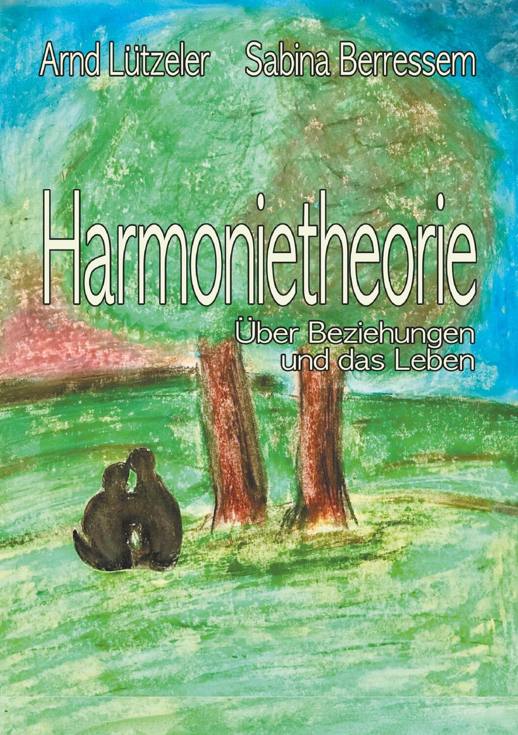 Cover: 9783746942469 | Harmonietheorie | Über Beziehungen und das Leben | Lützeler (u. a.)