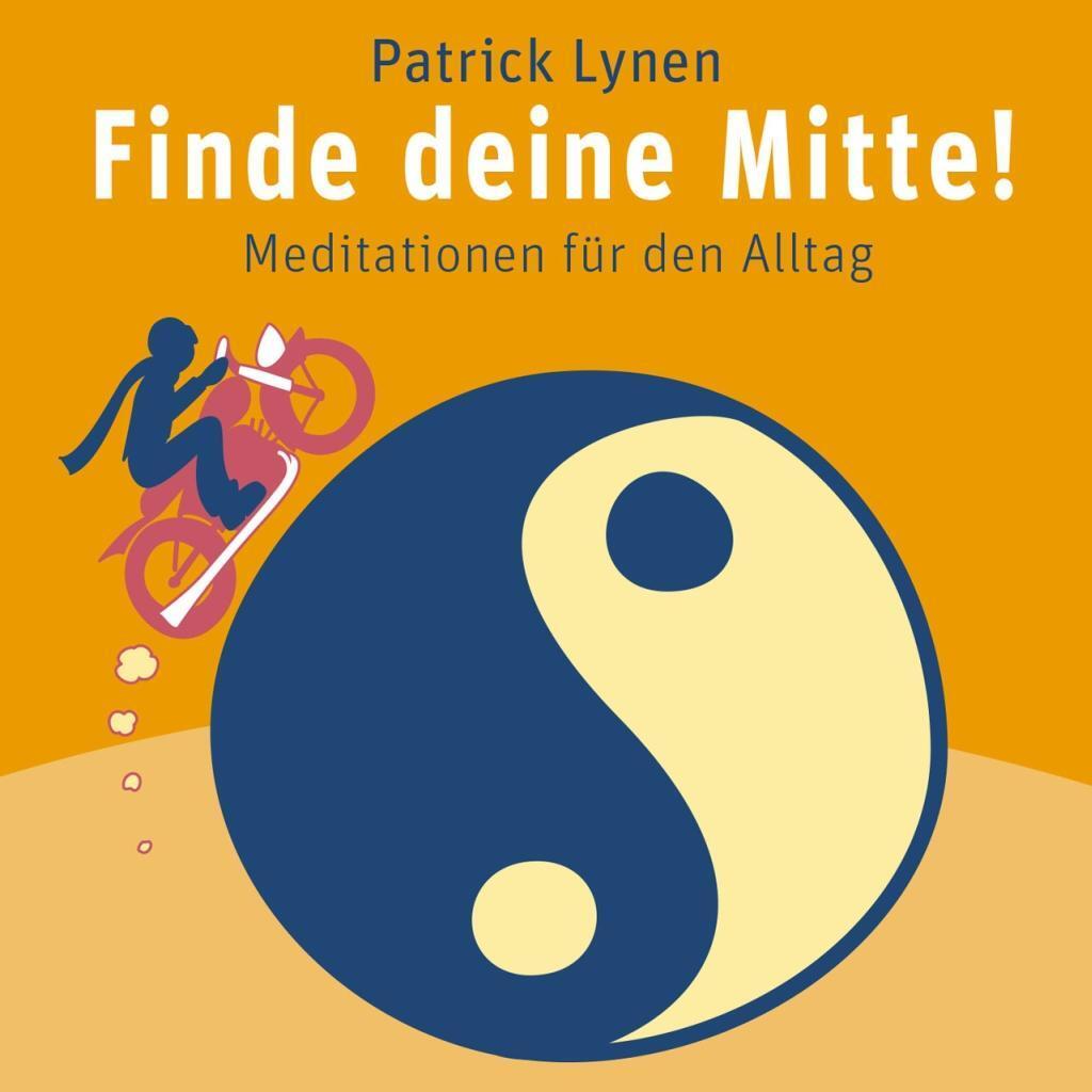 Cover: 9783956280085 | Finde deine Mitte! | Meditationen für den Alltag, CD | Patrick Lynen