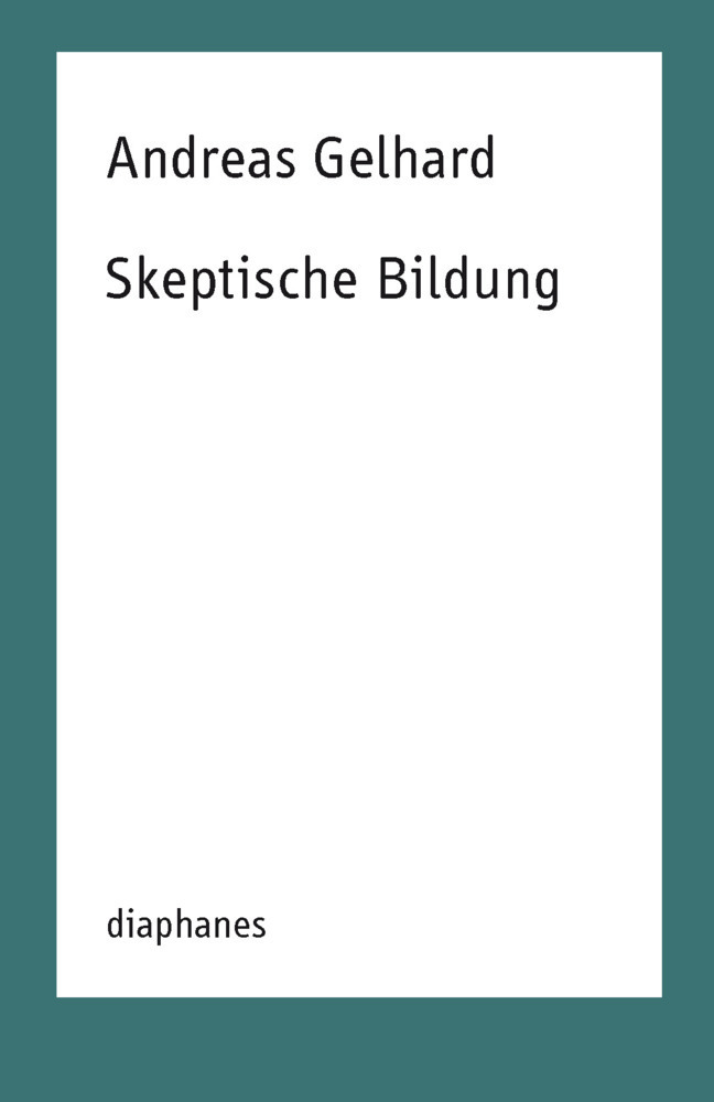 Cover: 9783035800739 | Skeptische Bildung | Andreas Gelhard | Taschenbuch | 2018 | diaphanes