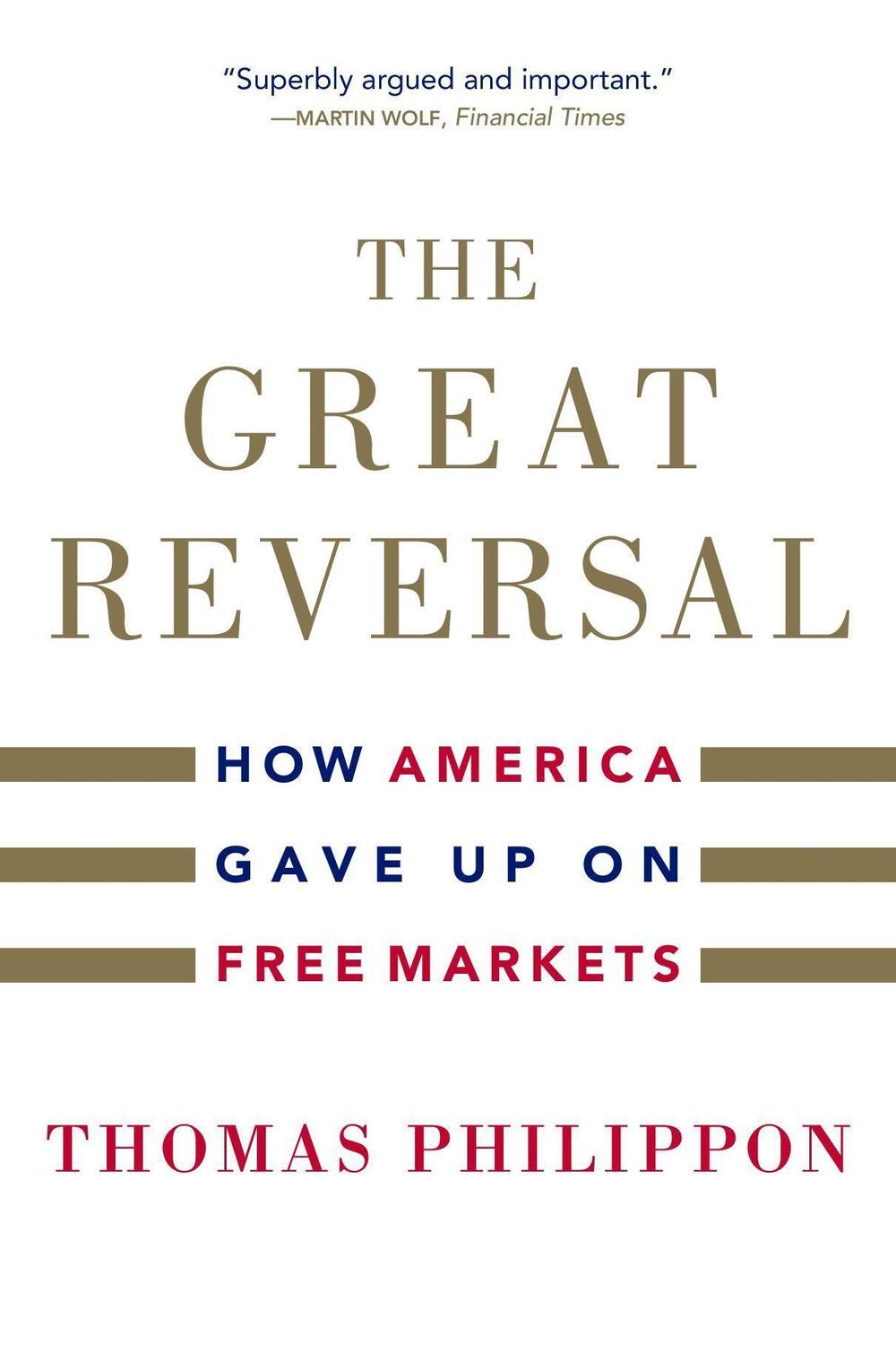 Cover: 9780674260320 | The Great Reversal | How America Gave Up on Free Markets | Philippon