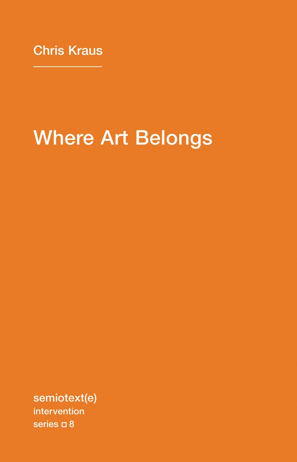 Cover: 9781584350989 | Where Art Belongs | Chris Kraus | Taschenbuch | Englisch | 2011