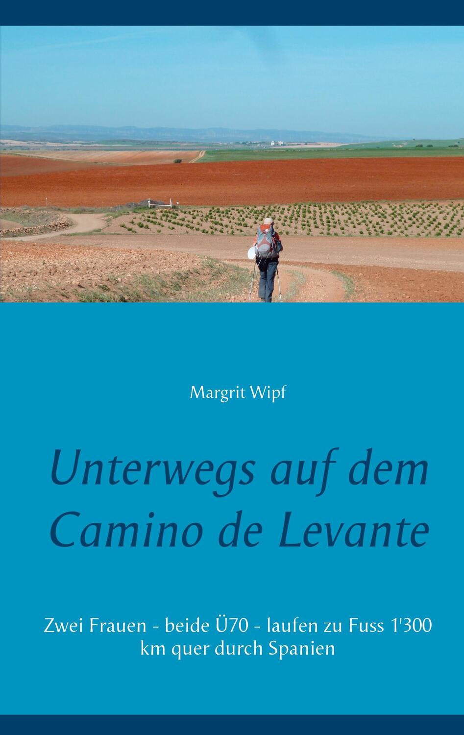 Cover: 9783753446042 | Unterwegs auf dem Camino de Levante | Margrit Wipf | Taschenbuch