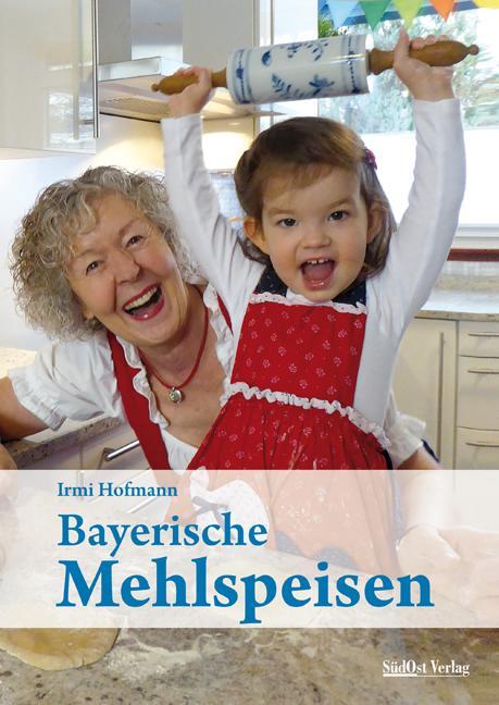 Cover: 9783955877309 | Bayerische Mehlspeisen | Irmi Hofmann | Buch | 160 S. | Deutsch | 2018