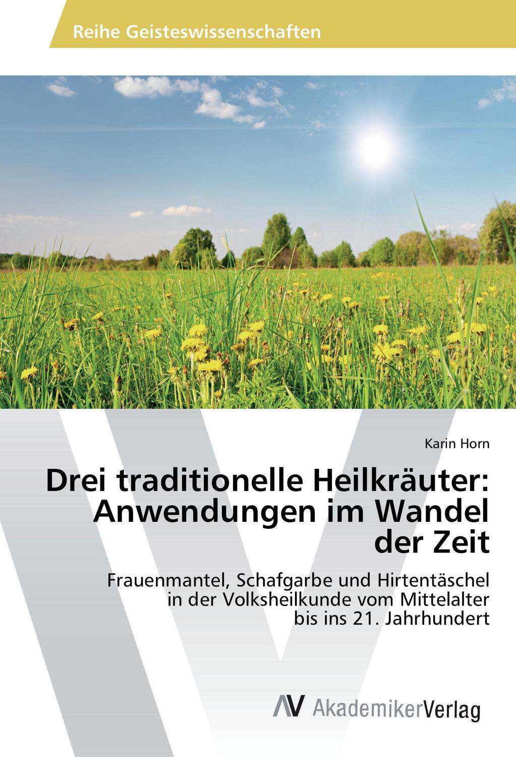 Cover: 9783639853797 | Drei traditionelle Heilkräuter: Anwendungen im Wandel der Zeit | Horn