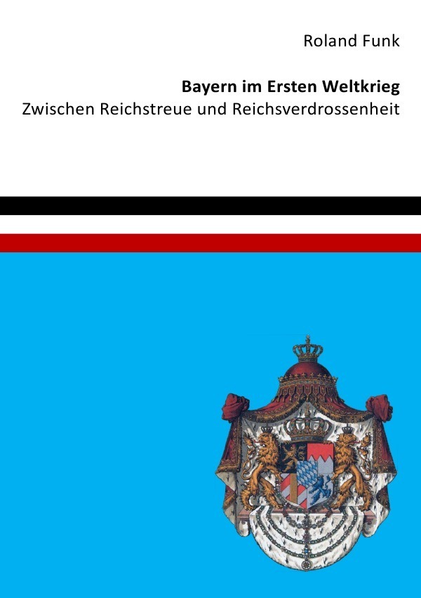 Cover: 9783737504638 | Bayern im Ersten Weltkrieg - Zwischen Reichstreue und...