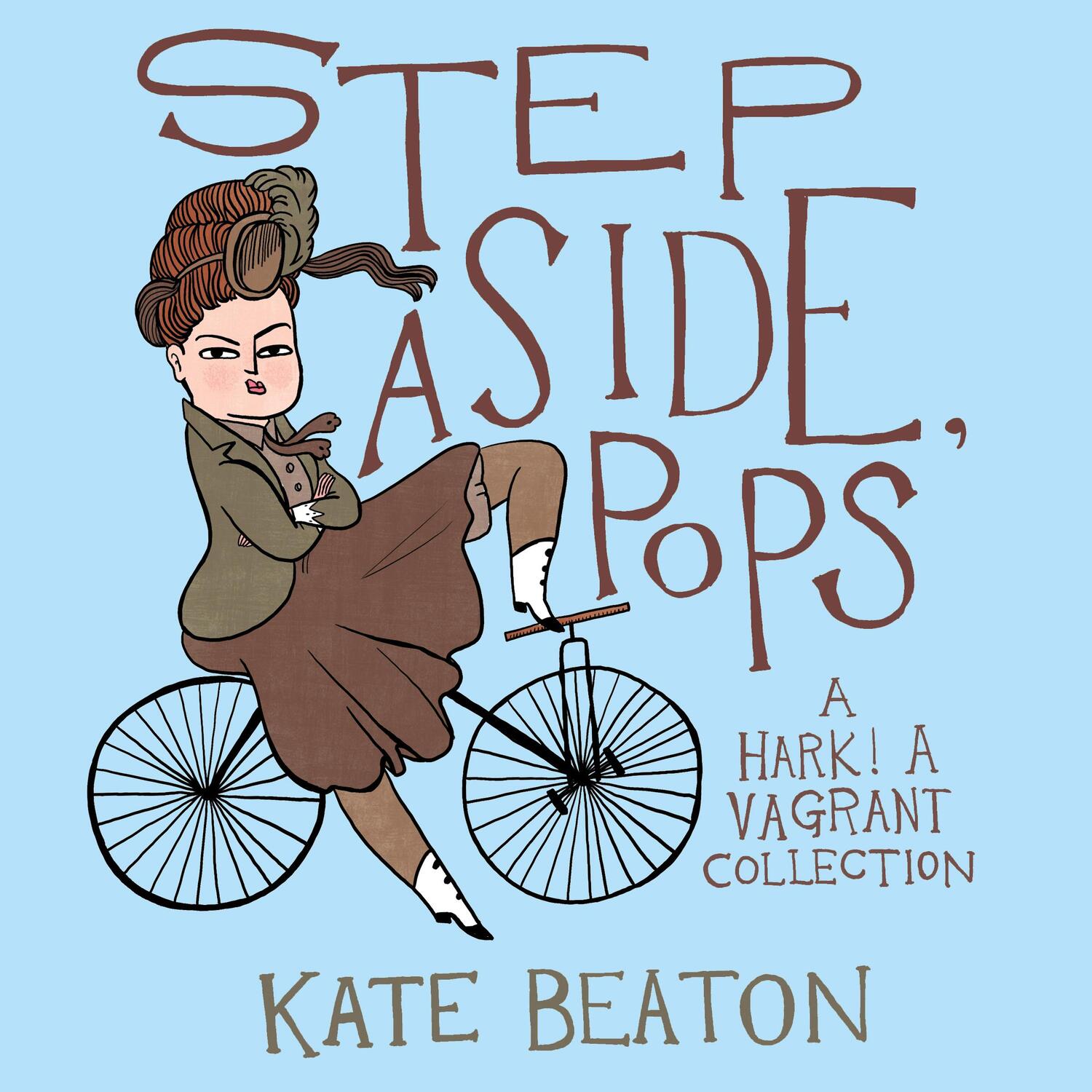 Cover: 9781910702222 | Step Aside, Pops | A Hark! A Vagrant Collection | Kate Beaton | Buch