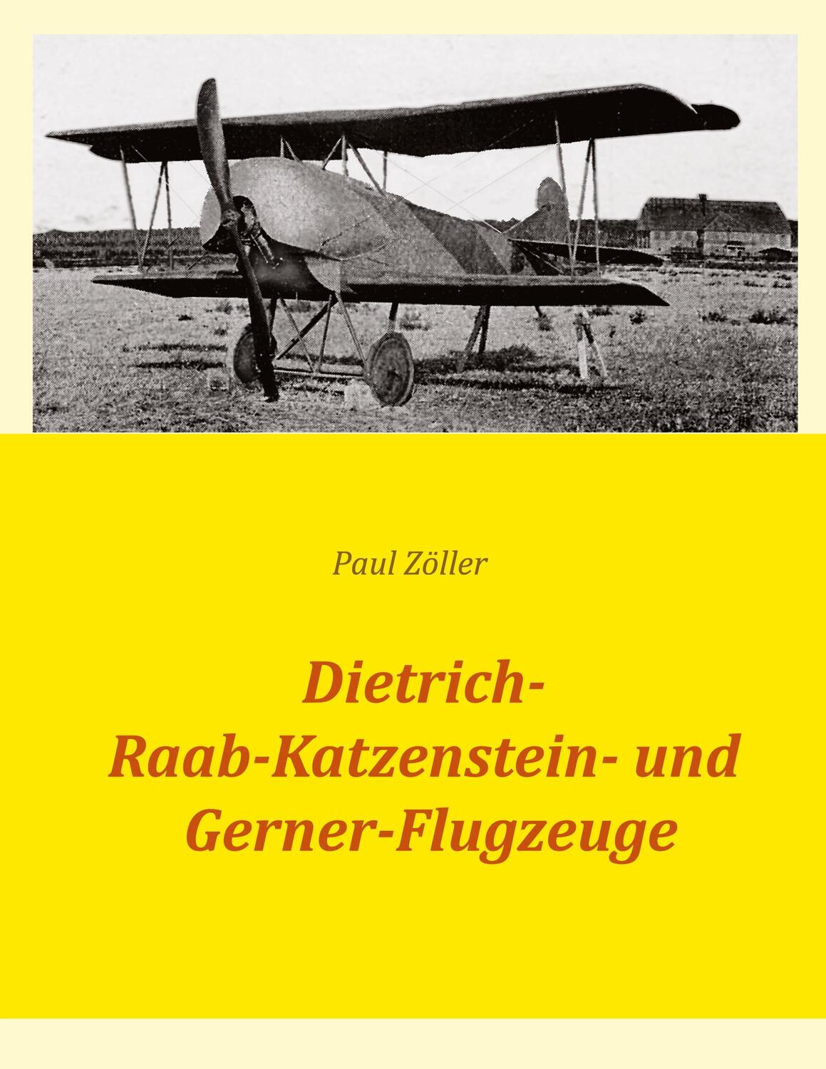 Cover: 9783759704375 | Dietrich-, Raab-Katzenstein- und Gerner-Flugzeuge | Paul Zöller | Buch